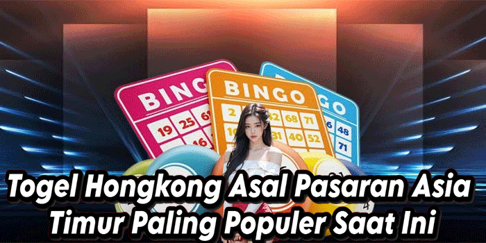 Togel Hongkong Asal Pasaran Asia Timur Paling Populer Saat Ini