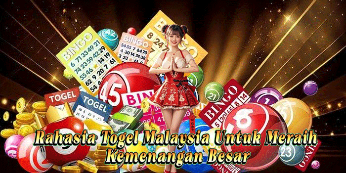 Rahasia Togel Malaysia Untuk Meraih Kemenangan Besar