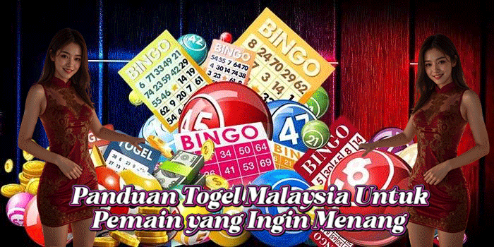 Panduan Togel Malaysia Untuk Pemain yang Ingin Menang