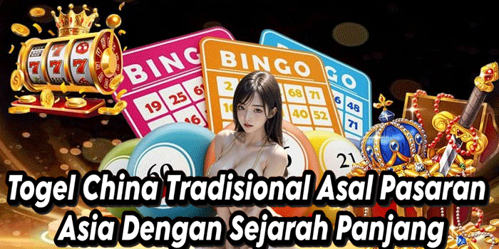 Togel China Tradisional Asal Pasaran Asia Dengan Sejarah Panjang