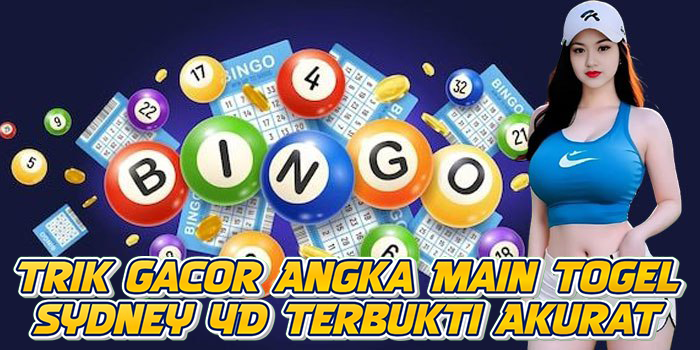Trik Gacor Angka Main Togel Sydney 4D Terbukti Akurat