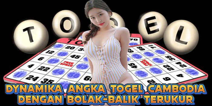 Dynamika Angka Togel Cambodia Dengan Bolak-Balik Terukur